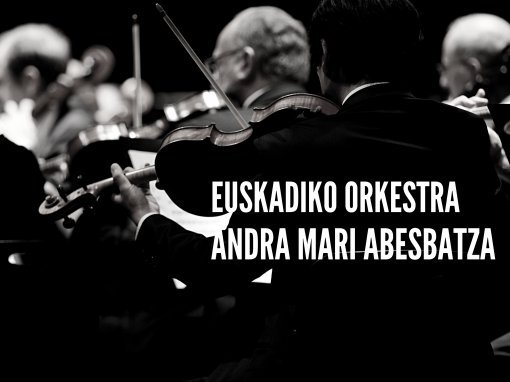 Euskadiko Orkestra & Andra Mari Abesbatza