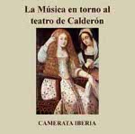 Carátula del disco La música en torno al teatro de Calderón de Camerata Ibérica editado por Jubal